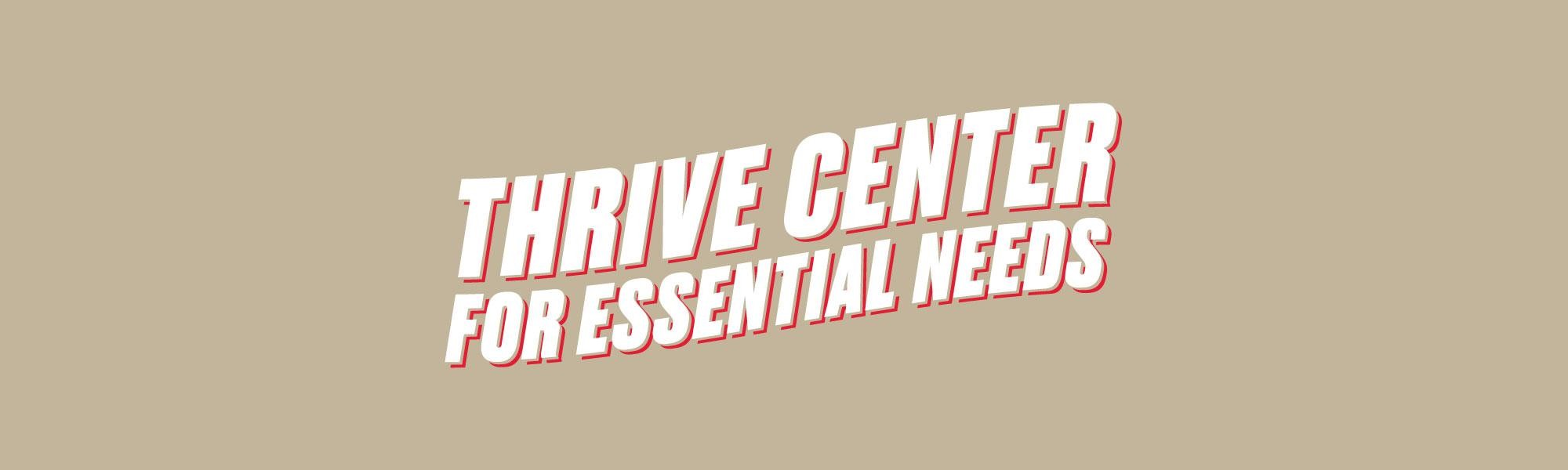 Thrive Center for Essential Needs in white lettering with red shadow